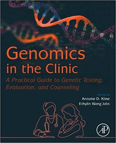 Genomics in the Clinic A Practical Guide to Genetic Testing, Evaluation, and Counseling