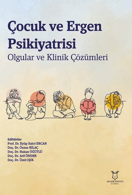 Çocuk ve Ergen Psikiyatrisi Olgular ve Klinik Çözümleri