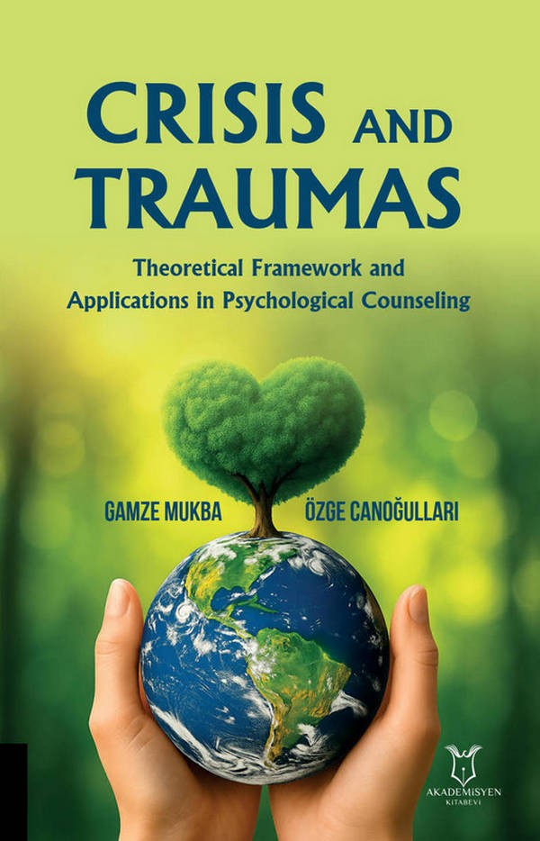 CRISIS AND TRAUMA - Theoretical Framework and Applications in Psychological Counseling (E-Kitap)