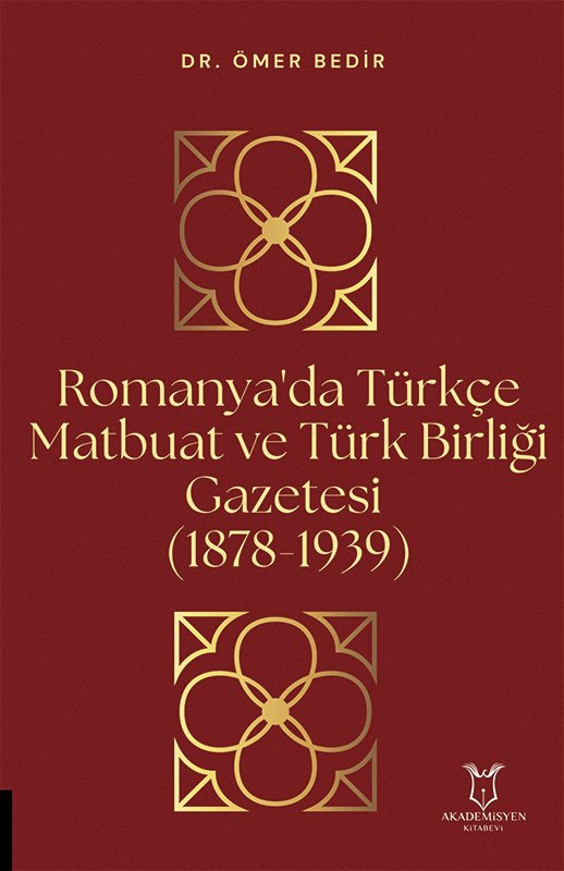 Romanya`da Türkçe Matbuat ve Türk Birliği Gazetesi (1878-1939