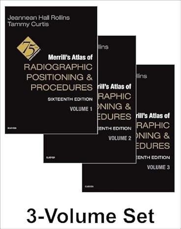 Merrill`s Atlas of Radiographic Positioning and Procedures - 3-Volume Set, 16th Edition
