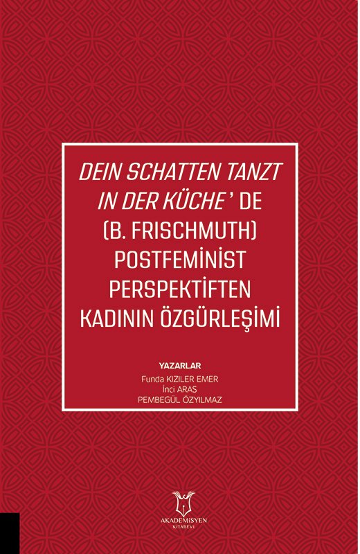 Deın Schatten Tanzt In Der Küche’de (B.Frıschmuth) Postfeminist Perspektiften Kadının Özgürleşimi