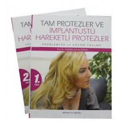 Tam Protezler ve İmplantüstü Hareketli Protezler Cilt:1-2