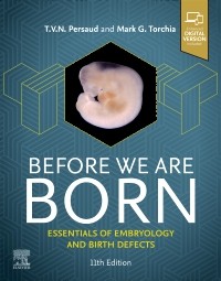 Before We Are Born Essentials of Embryology and Birth Defects, 11th Edition