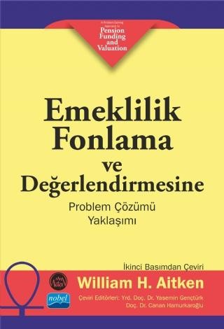 Emeklilik Fonlama Ve Değerlendirmesine Problem Çözümü Yaklaşımı / A Problem-solving Approach To Pension Funding And Valuation