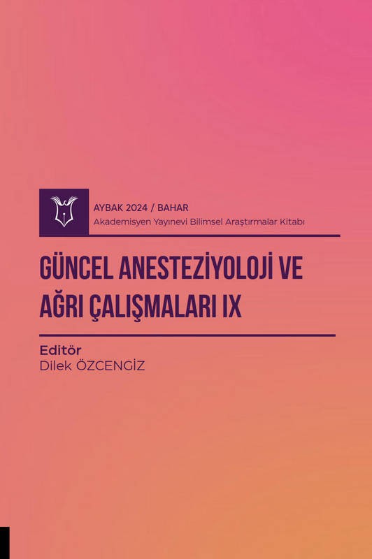 Güncel Anesteziyoloji ve Ağrı Çalışmaları IX ( AYBAK 2024 Bahar )