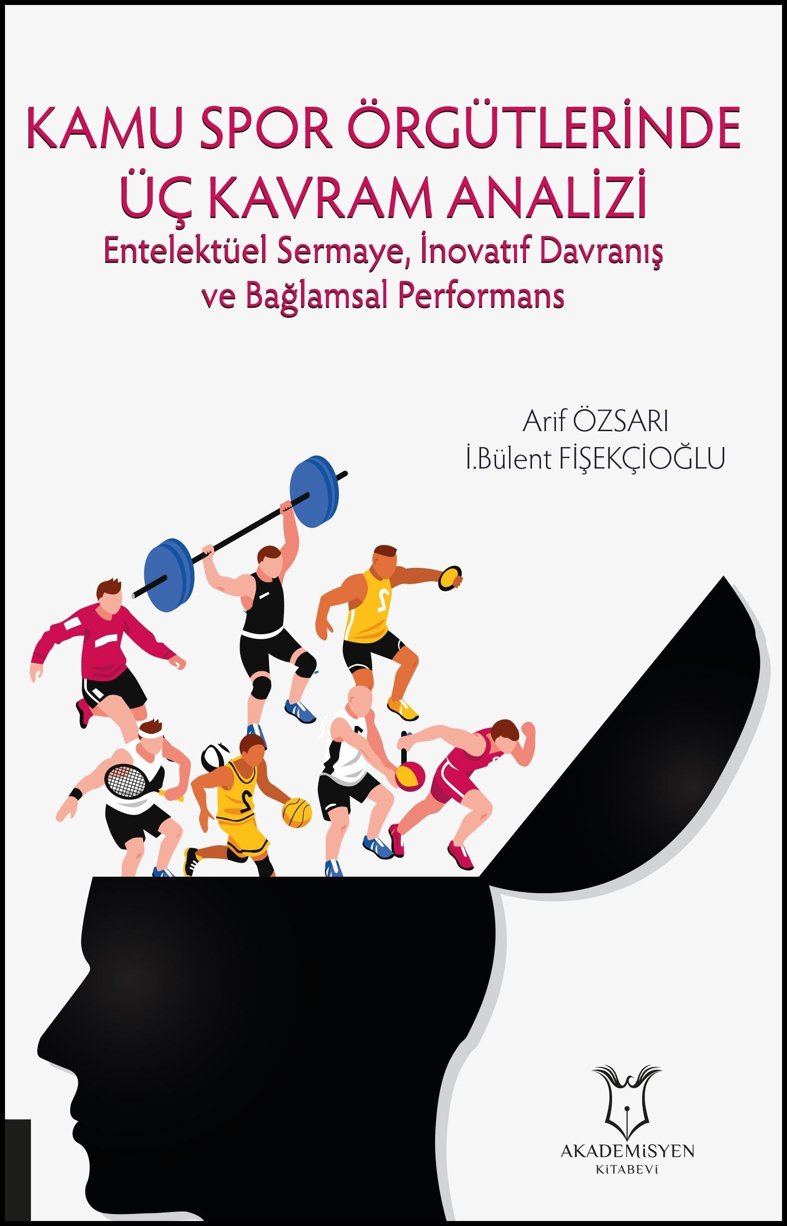 Kamu Spor Örgütlerinde Üç Kavram Analizi - Entelektüel Sermaye, İnovatif Davranış ve Bağlamsal Performans