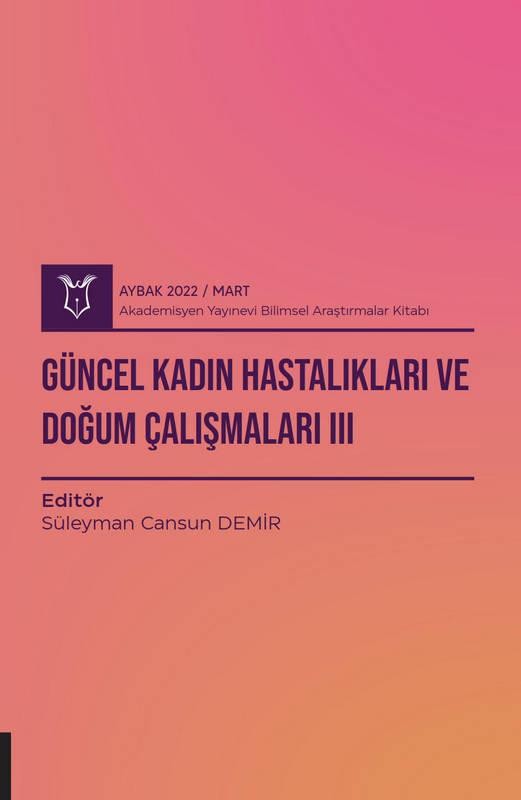 Güncel Kadın Hastalıkları ve Doğum Çalışmaları III ( AYBAK 2022 Mart )