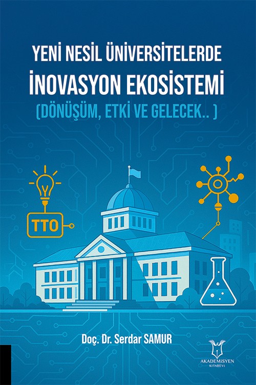 Yeni Nesil Üniversitelerde  İnovasyon Ekosistemi  (Dönüşüm, Etki ve Gelecek.. )