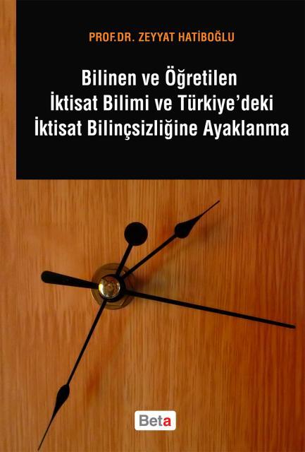 Bilinen ve Öğretilen İktisat Bilimi ve Türkiye`deki İktisat Bilinçsizliğine Ayaklanma