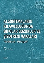 Algoritmaların Kılavuzluğunda Bipolar Bozukluk ve Şizofreni Vakaları
