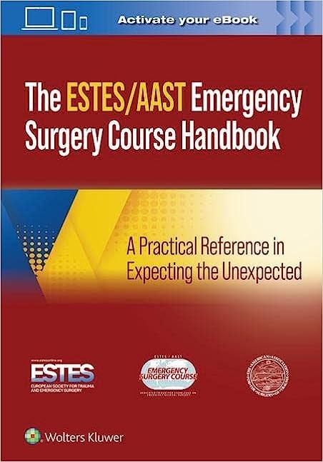 AAST/ESTES Emergency Surgery Course Handbook: A Practical Reference in Expecting the Unexpected