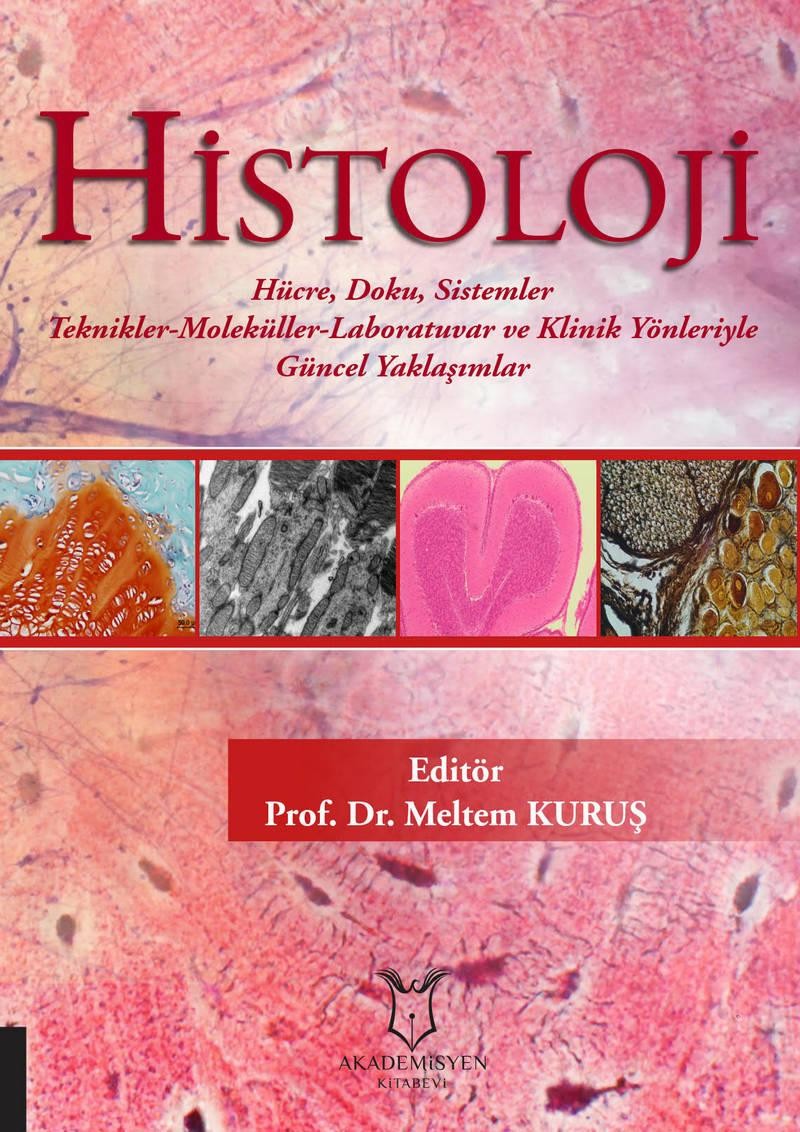 HİSTOLOJİ Hücre, Doku, Sistemler Teknikler-Moleküller-Laboratuvar ve Klinik Yönleriyle Güncel Yaklaşımlar