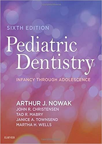 Pediatric Dentistry: Infancy through Adolescence 6th Edition