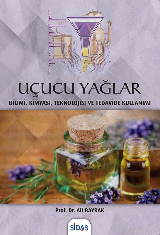 UÇUCU YAĞLAR - Bilimi, Kimyası, Teknolojisi ve Tedavide Kullanımı