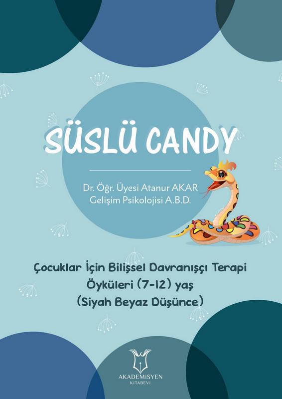 Süslü Candy  - Çocuklar İçin Bilişsel Davranışçı Terapi Öyküleri (7-12) Yaş (Siyah Beyaz Düşünce)