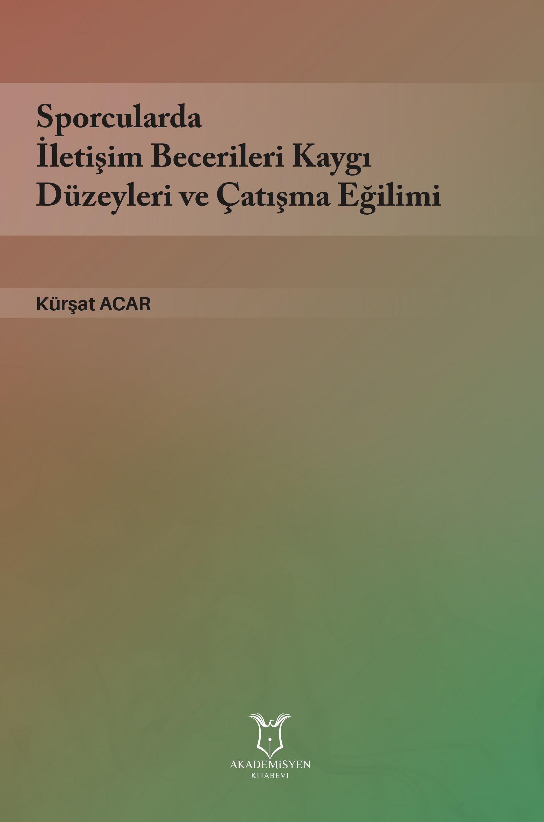 Sporcularda İletişim Becerileri Kaygı Düzeyleri ve Çatışma Eğilimi