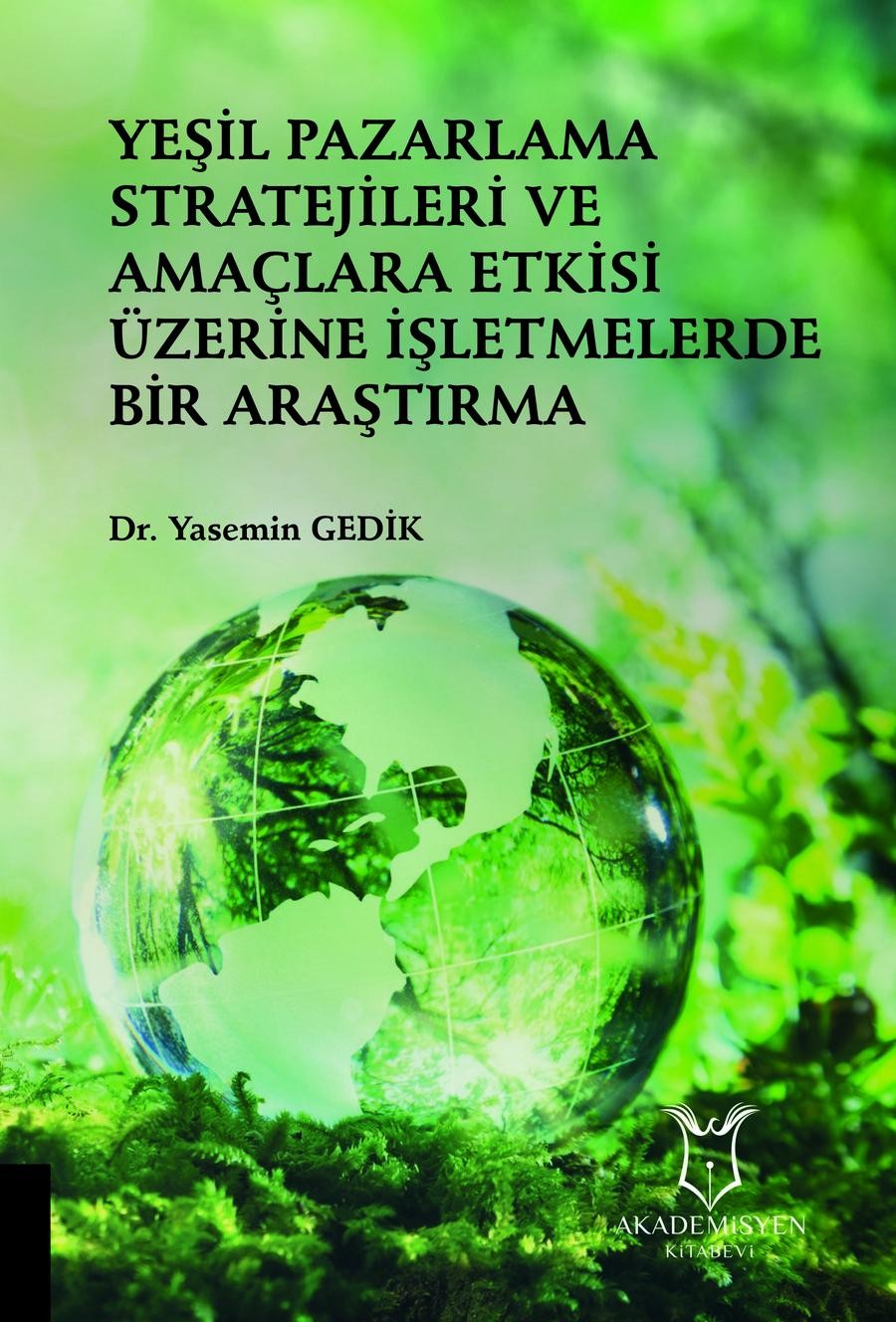 Yeşil Pazarlama Stratejileri ve Amaçlara Etkisi Üzerine İşletmelerde Bir Araştırma
