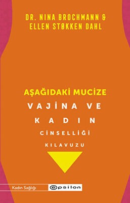 Aşağıdaki Mucize - Vajina ve Kadın Cinselliği Kılavuzu