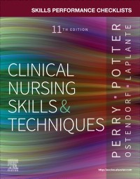 Skills Performance Checklists for Clinical Nursing Skills & Techniques, 11th Edition
