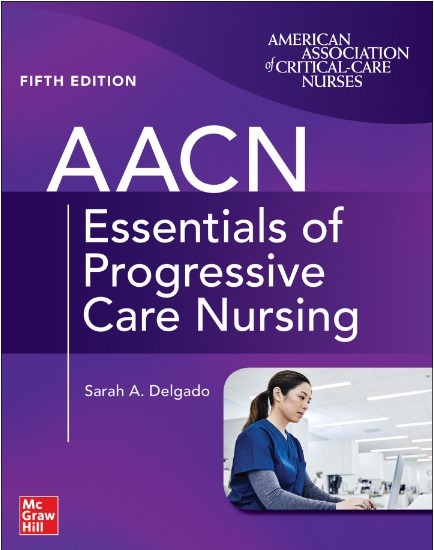 AACN Essentials of Progressive Care Nursing, 5th Edition