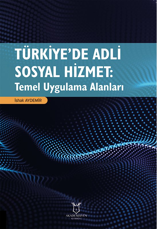 Türkiye’de Adli Sosyal Hizmet: Temel Uygulama Alanları