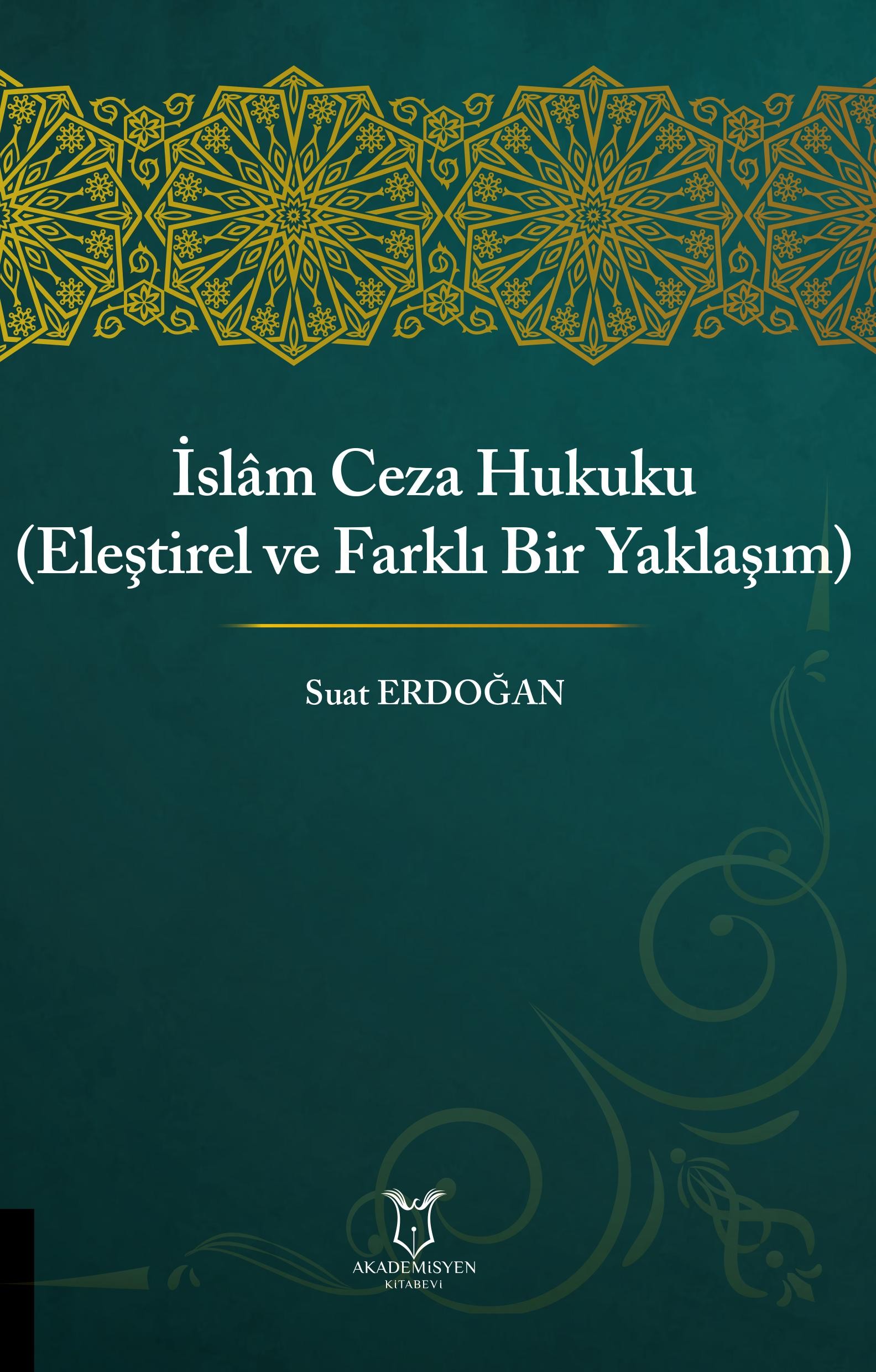 İslâm Ceza Hukuku (Eleştirel ve Farklı Bir Yaklaşım)