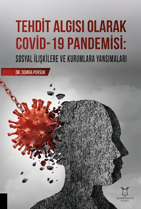 TEHDİT ALGISI OLARAK COVİD-19 PANDEMİSİ Sosyal İlişkilere ve Kurumlara Yansımaları