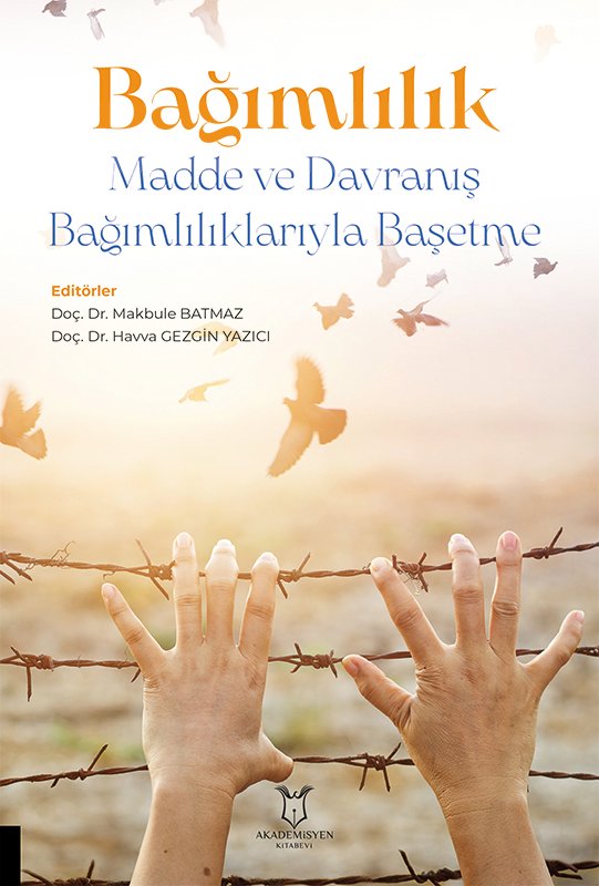 BAĞIMLILIK Madde ve Davranış Bağımlılıklarıyla Başetme