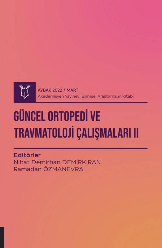 Güncel Ortopedi ve Travmatoloji Çalışmaları II ( AYBAK 2022 Mart )