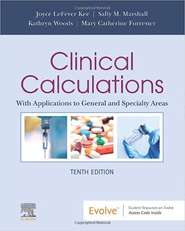 Clinical Calculations: With Applications to General and Specialty Areas 10th Edition