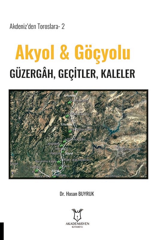 Akdeniz’den Toroslara-2 Akyol & Göçyolu Güzergâh, Geçitler, Kaleler