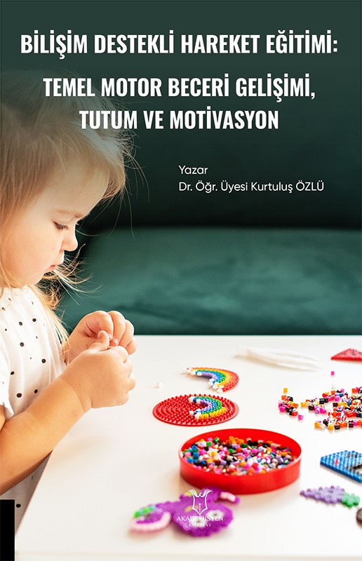 Bilişim Destekli Hareket Eğitiminin Temel Motor Beceri Gelişimi ile Tutum ve Motivasyosyon