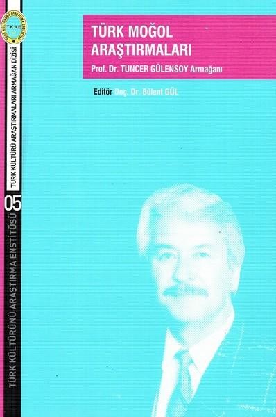 Türk Moğol Araştırmaları-Prof.Dr.Tuncer Gülensoy Armağanı