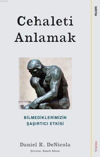 Cehaleti Anlamak- Bilmediklerimizin Şaşırtıcı Etkisi