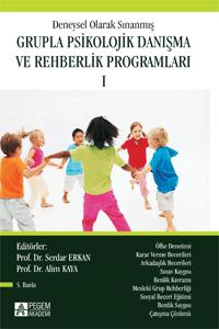 Deneysel Olarak Sınanmış Grupla Psikolojik Danışma ve Rehberlik Programları (I. Cilt)