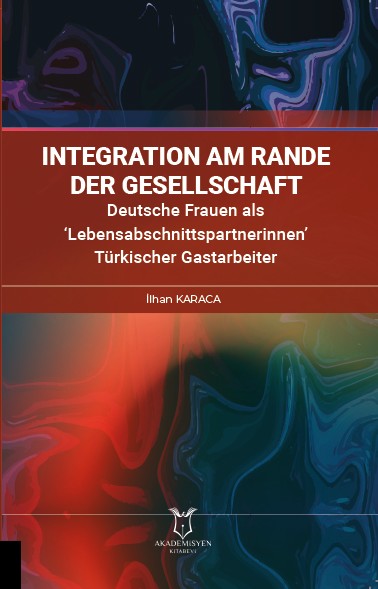 Integration am Rande der Gesellschaft Deutsche Frauen als ‘Lebensabschnittspartnerinnen’ Türkischer Gastarbeiter