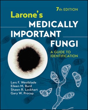 Larone's Medically Important Fungi: A Guide to Identification, 7th Edition