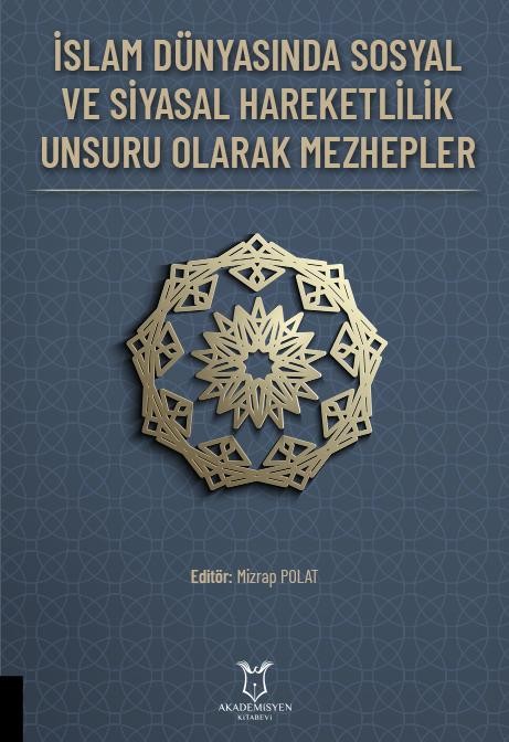 İslam Dünyasında Sosyal ve Siyasal Hareketlilik  Unsuru Olarak Mezhepler