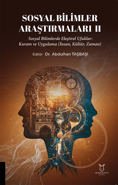 Sosyal Bilimler Araştırmaları II Sosyal Bilimlerde Eleştirel Ufuklar: Kuram ve Uygulama (İnsan, Kültür, Zaman)