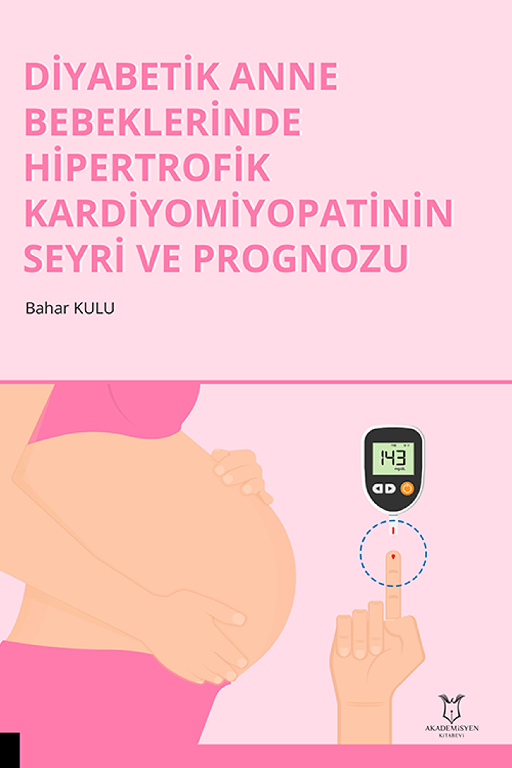 Diyabetik Anne Bebeklerinde Hipertrofik Kardiyomiyopatinin  Seyri ve Prognozu