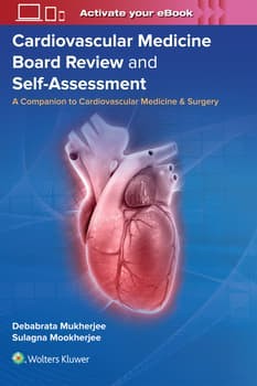 Cardiovascular Medicine Board Review and Self-Assessment A Companion to Cardiovascular Medicine Surgery