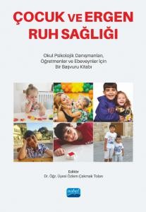 Çocuk ve Ergen Ruh Sağlığı - Okul Psikolojik Danışmanları, Öğretmenler ve Ebeveynler İçin Bir Başvuru Kitabı