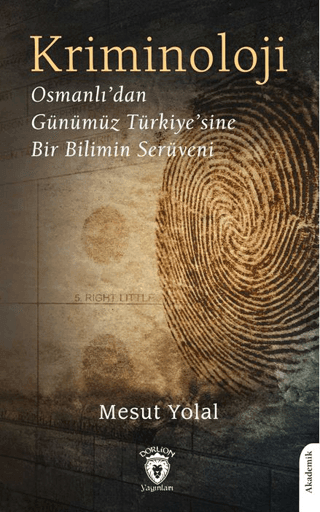 Kriminoloji Osmanlı’dan Günümüz Türkiye’sine Bir Bilimin Serüveni