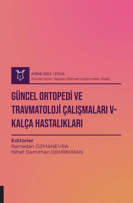 Güncel Ortopedi ve Travmatoloji Çalışmaları V - Kalça Hastalıkları ( AYBAK 2023 Eylül )