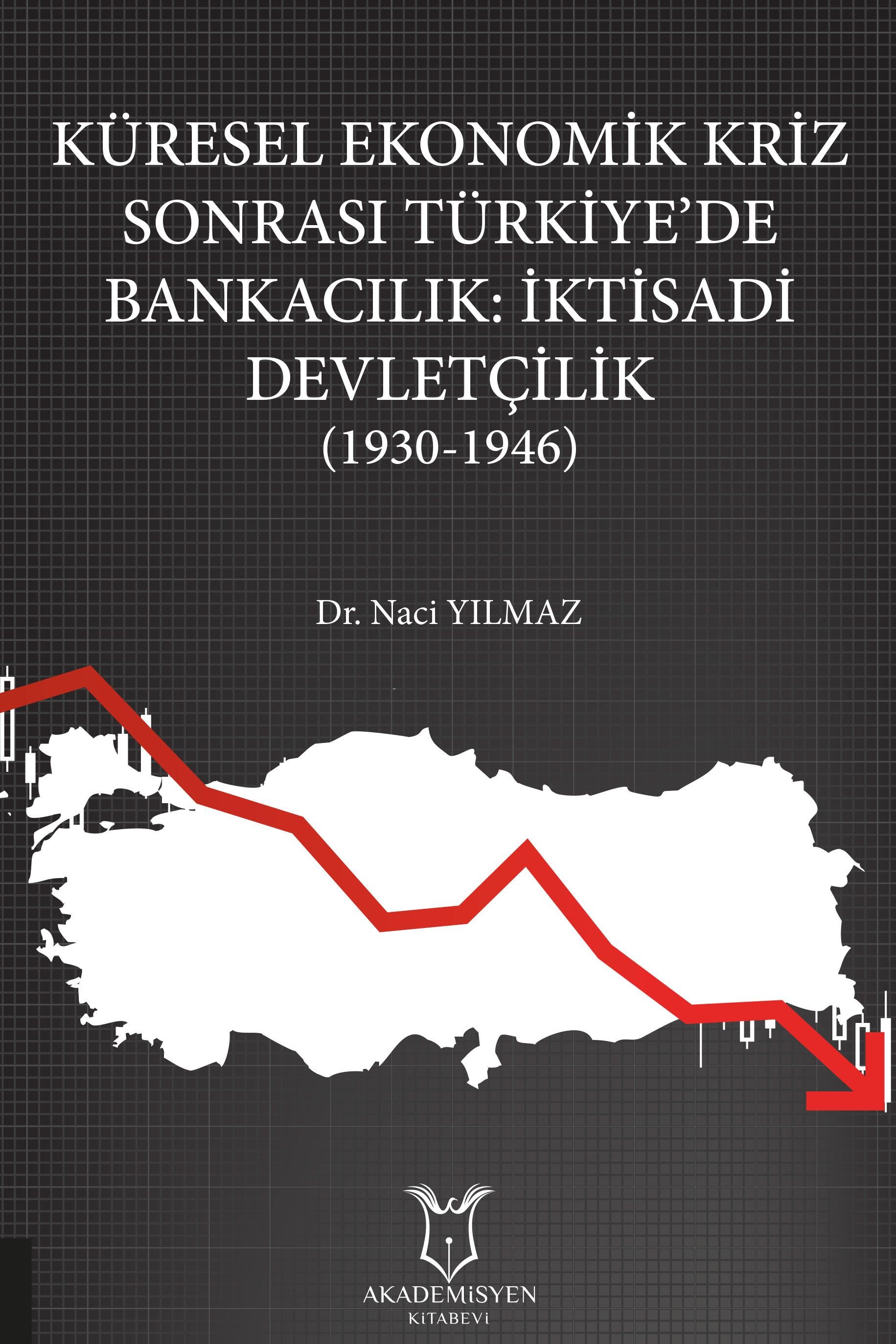 Küresel Ekonomik Kriz Sonrası Türkiye’de Bankacılık: İktisadi Devletçilik (1930-1946)
