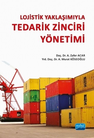 Lojistik Yaklaşımıyla TEDARİK ZİNCİRİ YÖNETİMİ