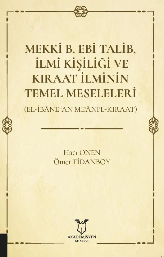 Mekkî B. Ebî Talib, İlmî Kişiliği ve Kıraat İlminin Temel Meseleleri (El-İbâne ‘An Me’âni’l-Kıraat)