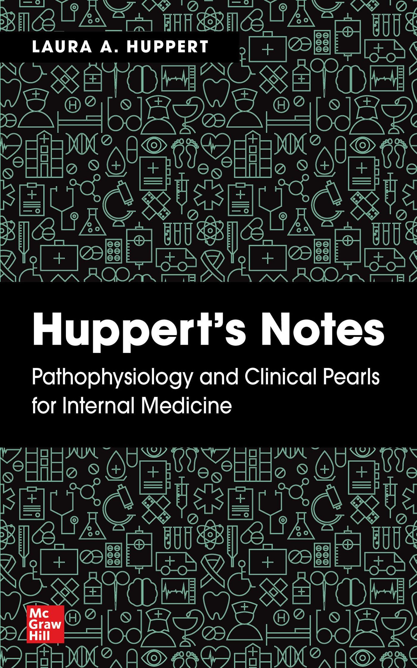 Huppert`s Notes: Pathophysiology And Clinical Pearls For Internal Medicine