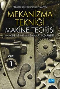 Mekanizma Tekniği - Makine Teorisi (Makine ve Mekanizmalar Nazariyesi) - Cilt 1